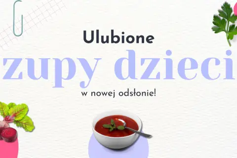 Zupy, które lubią dzieci: proste przepisy na smaczne dania dla maluchów